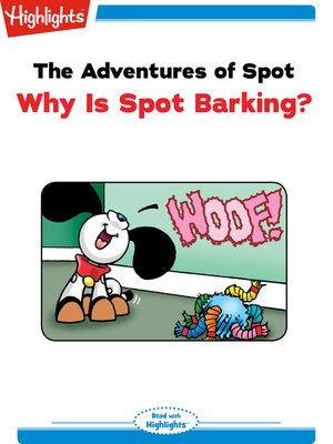 cover image of The Adventures of Spot: Why Is Spot Barking?